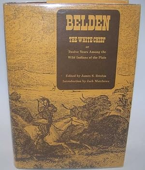 Image du vendeur pour Belden the White Chief or Twelve Years Among the Wild Indians of the Plains from the Diaries and Manuscripts of George P. Belden mis en vente par Easy Chair Books