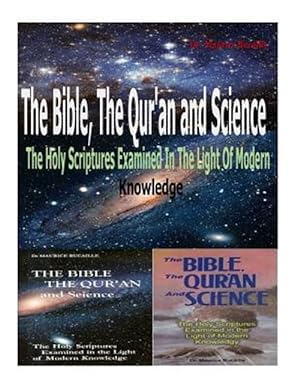Seller image for Bible, the Qu'ran and Science : The Holy Scriptures Examined in the Light of Modern Knowledge for sale by GreatBookPrices