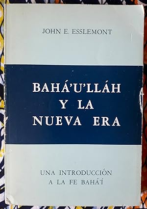 Bahá'u'lláh y la nueva era. Una introducción a la fe Bahá'í
