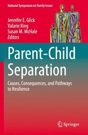 Imagen del vendedor de Parent-Child Separation: Causes, Consequences, and Pathways to Resilience a la venta por GreatBookPrices