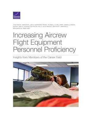 Seller image for Increasing Aircrew Flight Equipment Personnel Proficiency : Insights from Members of the Career Field for sale by GreatBookPrices