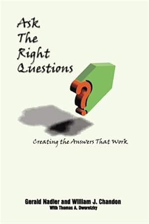 Seller image for Ask the Right Questions : Creating the Answers That Work for sale by GreatBookPricesUK