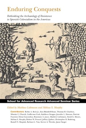 Image du vendeur pour Enduring Conquests : Rethinking the Archaeology of Resistance to Spanish Colonialism in the Americas mis en vente par GreatBookPricesUK