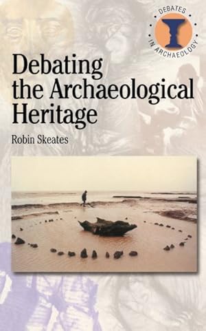 Imagen del vendedor de Debating the Archaeological Heritage a la venta por GreatBookPricesUK