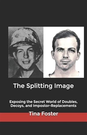 Imagen del vendedor de The Splitting Image: Exposing the Secret World of Doubles, Decoys, and Impostor-Replacements a la venta por GreatBookPrices