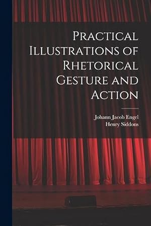 Seller image for Practical Illustrations of Rhetorical Gesture and Action (Paperback) for sale by AussieBookSeller