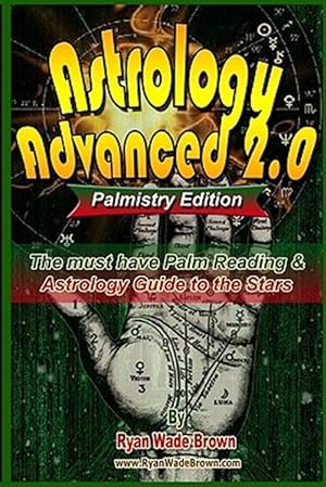 Immagine del venditore per Astrology Advanced 2.0 Palmistry Edition : The Must Have Palm Reading & Astrology Guide to the Stars: Black and White Version venduto da GreatBookPrices
