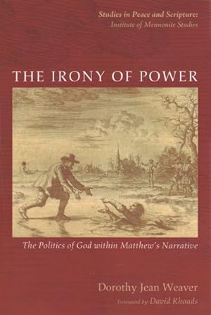 Seller image for Irony of Power : The Politics of God Within Matthew's Narrative for sale by GreatBookPrices