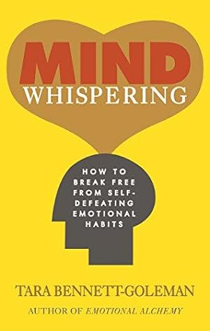 Bild des Verkäufers für Mind Whispering: How to break free from self-defeating emotional habits zum Verkauf von WeBuyBooks