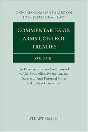 Immagine del venditore per Commentaries on Arms Control Treaties Volume I: The Convention on the Prohibition of the Use, Stockpiling, Production and Transfer of Anti-Personnel . 1 (Oxford Commentaries on International Law) venduto da WeBuyBooks