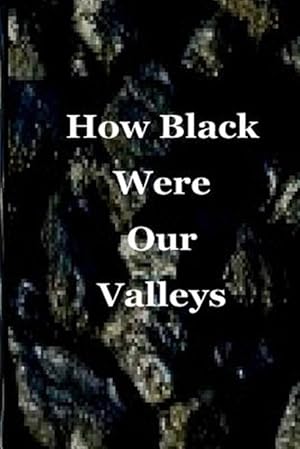 Seller image for How Black Were Our Valleys : A 30th Commemoration of the 1984/85 Miners' Strike for sale by GreatBookPricesUK