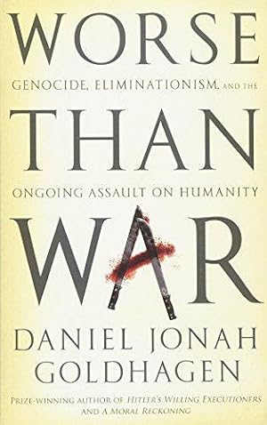 Imagen del vendedor de Worse Than War: Genocide, Eliminationism and the Ongoing Assault on Humanity a la venta por WeBuyBooks