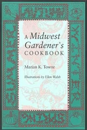 Immagine del venditore per Midwest Gardener's Cookbook venduto da GreatBookPrices