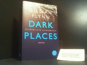 Imagen del vendedor de Dark Places : gefhrliche Erinnerung ; Roman. Gillian Flynn ; aus dem Amerikanischen von Christine Strh / Fischer ; 17398 a la venta por Der Buchecker