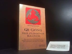 Qi-Gong : der fliegende Kranich ; die selbstheilende Kraft meditativer Bewegungsübungen für Körpe...