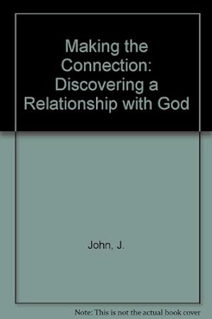 Seller image for Making the Connection: Discovering a Relationship with God for sale by WeBuyBooks
