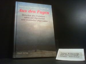 Immagine del venditore per Aus den Fugen : zwischen den Extremen - leben mit Bipolaritt und manischer Depression. Steven Jones/Peter Hayward/Dominic Lam. Aus dem Engl. von Marion Zerbst / Rat und Tat bei Oesch venduto da Der Buchecker