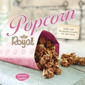 Bild des Verkufers fr Popcorn royal : se und herzhafte Snacks fr die Party / Carol Beckerman. [Fotogr.: Andrian Lawrence. bers.: Lisa Voges] zum Verkauf von Bcher bei den 7 Bergen