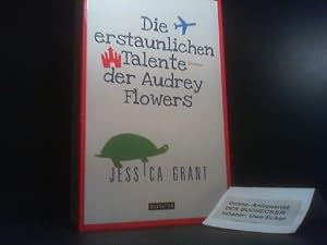 Seller image for Die erstaunlichen Talente der Audrey Flowers : Roman. Jessica Grant. Aus dem Engl. von Thomas Mohr for sale by Der Buchecker