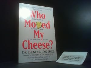 Who Moved My Cheese? An Amazing Way to Deal With Change In Your Work and In Your Life