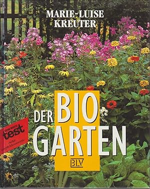 Bild des Verkufers fr Der Bio-Garten : der praktische Ratgeber fr den naturgemssen Anbau von Gemse, Obst und Blumen / Marie-Luise Kreuter zum Verkauf von Bcher bei den 7 Bergen