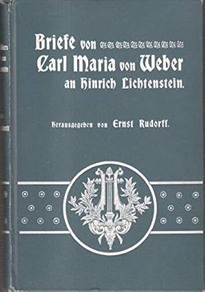 Immagine del venditore per Briefe von Carl Maria von Weber an Hinrich Lichtenstein. venduto da Bcher bei den 7 Bergen
