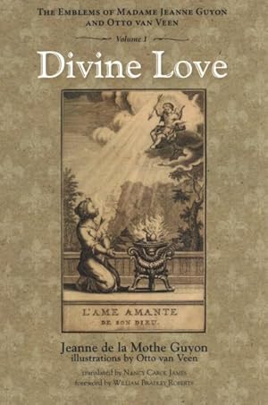 Bild des Verkufers fr Divine Love : The Emblems of Madame Jeanne Guyon and Otto Van Veen zum Verkauf von GreatBookPrices