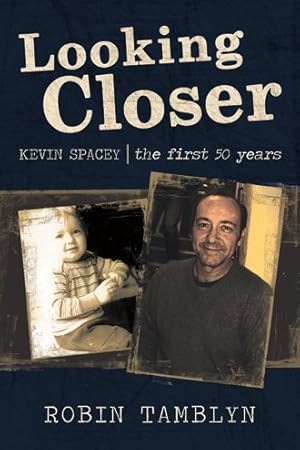 Seller image for Looking Closer : Kevin Spacey, the First 50 Years for sale by GreatBookPrices