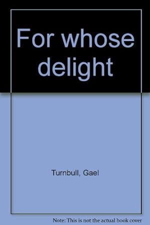 Seller image for For whose delight for sale by WeBuyBooks