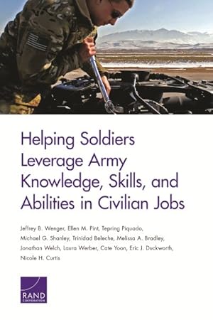 Seller image for Helping Soldiers Leverage Army Knowledge, Skills, and Abilities in Civilian Jobs for sale by GreatBookPrices