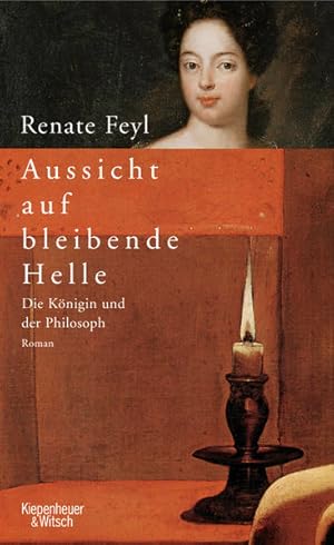 Imagen del vendedor de Aussicht auf bleibende Helle: Die Knigin und der Philosoph a la venta por Versandantiquariat Felix Mcke