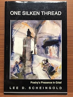 Bild des Verkufers fr One Silken Thread: Poetry's Presence in Grief (Journeys & Memoirs Series) zum Verkauf von Rosario Beach Rare Books