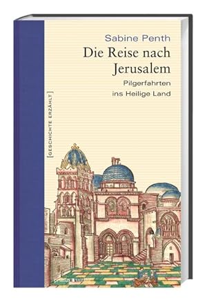Seller image for Die Reise nach Jerusalem: Pilgerfahrten ins Heilige Land for sale by Versandantiquariat Felix Mcke