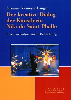 Bild des Verkufers fr Der kreative Dialog der Knstlerin Niki de Saint Phalle. Eine psychodynamische Betrachtung zum Verkauf von Versandantiquariat Felix Mcke