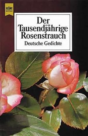 Bild des Verkufers fr Der Tausendjhrige Rosenstrauch. Deutsche Gedichte. zum Verkauf von Versandantiquariat Felix Mcke