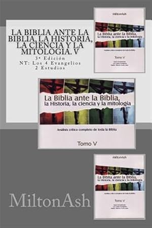 Imagen del vendedor de La Biblia ante la Biblia, la Historia, la ciencia y la mitologia / The Bible before the Bible, history, science and mythology : Estudio critico completo de toda la Biblia, New Translation: Los 4 Evangelios / Full critical study of the whole Bible, New Translation: The 4 Gospels -Language: spanish a la venta por GreatBookPrices