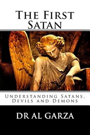 Imagen del vendedor de The First Satan: Understanding Satan, Devils and Demons a la venta por GreatBookPrices
