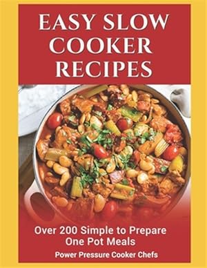 Imagen del vendedor de Easy Slow Cooker Recipes: Over 200 Simple to Prepare One Pot Meals a la venta por GreatBookPrices