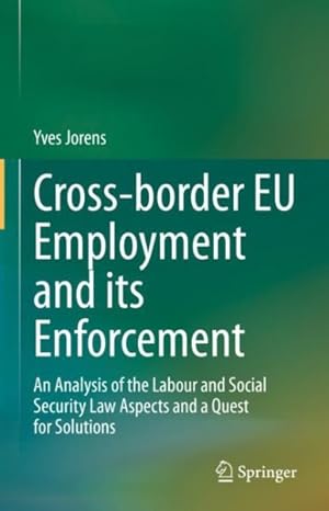 Seller image for Cross-Border Eu Employment and Its Enforcement: An Analysis of the Labour and Social Security Law Aspects and a Quest for Solutions for sale by GreatBookPricesUK