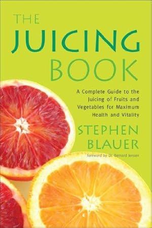 Seller image for The Juicing Book: A Complete Guide to the Juicing of Fruits and Vegetables for Maximum Health for sale by WeBuyBooks