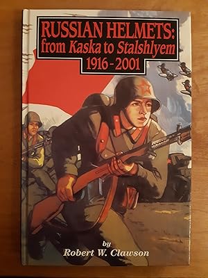 Imagen del vendedor de Russian Helmets: from Kaska to Stalshlyem 1916-2001 a la venta por WOLFHOUND BOOKS