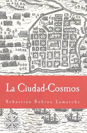 Seller image for La Ciudad-Cosmos : Santo Domingo / San Juan - Siglos XVI-XVII -Language: spanish for sale by GreatBookPricesUK