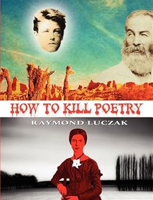 Seller image for How to Kill Poetry for sale by GreatBookPrices