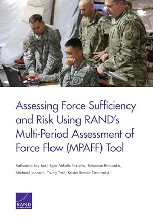 Imagen del vendedor de Assessing Force Sufficiency and Risk Using RAND's Multi-Period Assessment of Force Flow (MPAFF) Tool a la venta por GreatBookPrices