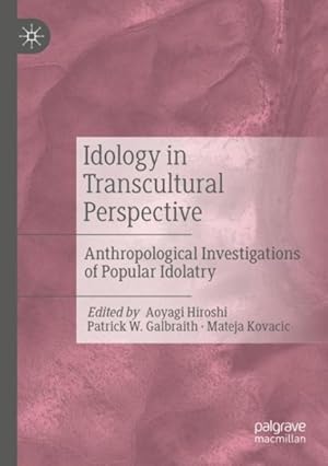 Bild des Verkufers fr Idology in Transcultural Perspective: Anthropological Investigations of Popular Idolatry zum Verkauf von GreatBookPrices