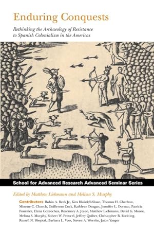 Image du vendeur pour Enduring Conquests : Rethinking the Archaeology of Resistance to Spanish Colonialism in the Americas mis en vente par GreatBookPrices