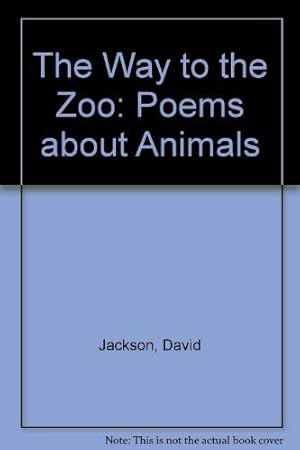 Bild des Verkufers fr The Way to the Zoo: Poems about Animals zum Verkauf von WeBuyBooks