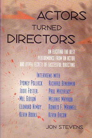 Actors Turned Directors: On Eliciting the Best Performance from an Actor and Other Secrets of Suc...