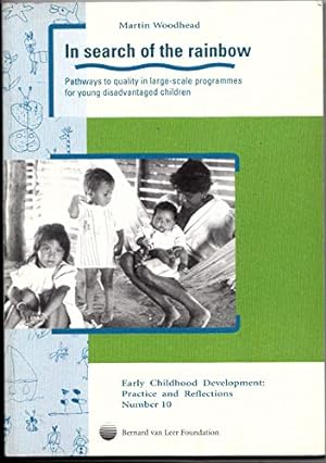 Seller image for In Search of the Rainbow: Pathways to Quality in Large-Scale Programmes for Young Disadvantaged Children (Early childhood development : practice and reflections) for sale by WeBuyBooks