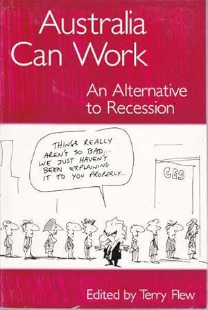 Seller image for Australia Can Work : An Alternative to Recession for sale by Goulds Book Arcade, Sydney